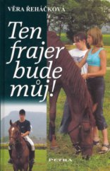 kniha Ten frajer bude můj! dívčí román, Petra 2006