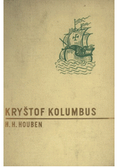 kniha Kryštof Kolumbus vzestup a pád nejslavnějšího objevitele, Ústřední dělnické knihkupectví a nakladatelství 1940