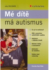 kniha Mé dítě má autismus, Grada 2007