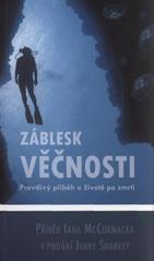 kniha Záblesk věčnosti pravdivý příběh o životě po smrti, Křesťanské centrum 2010