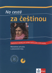 kniha Na cestě za češtinou inspirativní náměty pro učitele češtiny jako cizího jazyka, Klett 2008