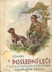 kniha V poslední leči Veselé historky o myslivcích a lovcích, Jan Svátek 1946