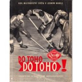 kniha Do toho! Do toho! 25. mistrovství světa v ledním hokeji 1959 v Praze, Sportovní a turistické nakladatelství 1959
