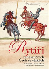 kniha Rytíři renesančních Čech ve válkách, Nakladatelství Lidové noviny 2016