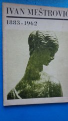 kniha Ivan Meštrović 1883, [na tit. listě chybně] 1863-1962 : [Katalog výstavy], Praha, září - listopad 1970, Národní galerie  1970