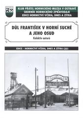 kniha Důl František v Horní Suché a jeho osud, KPHMO 2011