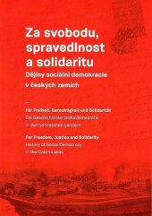 kniha Za svobodu, spravedlnost a solidaritu Dějiny Sociální demokracie v českých zemích, Friedrich Ebert Stiftung 2016