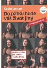 kniha Do pátku bude váš život jiný pětidenní plán pro změnu vašeho života : nikdy není pozdě!, Návrat domů 2011