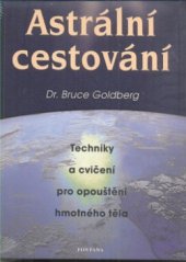 kniha Astrální cestování [techniky a cvičení pro opouštění hmotného těla], Fontána 2011