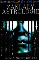 kniha Základy astrologie osobnost, životní plán, partnerské vztahy, budoucnost, Knižní klub 1993