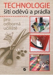 kniha Technologie šití oděvů a prádla pro odborná učiliště, Septima 2007