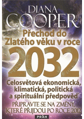 kniha Přechod do Zlatého věku v roce 2032 celosvětová ekonomická, klimatická, politická a spirituální předpověď : připravte se na změny, které přijdou po roce 2012, Práh 2012