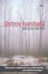 kniha Ostrov kanibalů otřesné svědectví ze sibiřského "druhého Gulagu", Víkend  2009