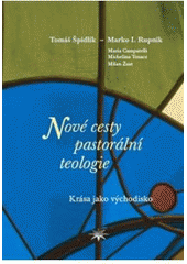 kniha Nové cesty pastorální teologie krása jako východisko, Refugium Velehrad-Roma 2008