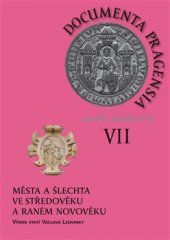 kniha Documenta pragensia supplementa VII. Města a šlechta ve středověku a raném novověku - výbor statí Václava Ledvinky, Scriptorium 2017