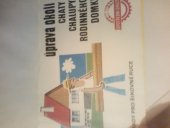 kniha Úprava okolí chaty, chalupy, rodinného domku, Propagační podnik Českého svazu spotřebních družstev 1982
