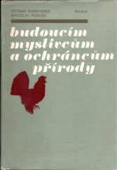 kniha Budoucím myslivcům a ochráncům přírody pro čtenáře do 12 let, Albatros 1982