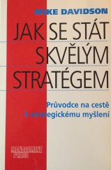 kniha Jak se stát skvělým stratégem průvodce na cestě k strategickému myšlení, Management Press 1997