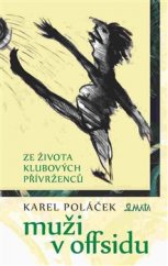 kniha Muži v offsidu Ze života klubových přívrženců, Maťa 2016