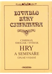 kniha Dívadlo Járy Cimrmana Hry a semináře - úplné vydání, Paseka 2010