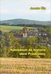 kniha Nahlédnutí do historie obce Praskolesy 1., František Čáp 2005