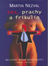 kniha Sex, prachy a frikulín (existencionální román o nejbáječnějších letech našeho života pro chytré a úspěšné, tedy nic pro literární kritiky), Votobia 2002