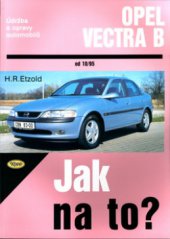 kniha Údržba a opravy automobilů Opel Vectra B opel vectra B - jak na to?, Kopp 1999