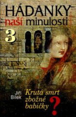 kniha Hádanky naší minulosti. 3, - Krutá smrt zbožné babičky?, Knižní klub 2003