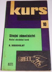 kniha Strojní zámečnictví ruční obrábění kovů : pomůcka pro školení dělníků v praxi i k polytechnické výchově dorostu, SNTL 1960