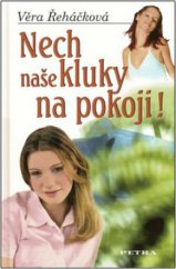 kniha Nech naše kluky na pokoji! dívčí román, Petra 2008