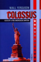 kniha Colossus vzestup a pád amerického impéria, Dokořán 2005