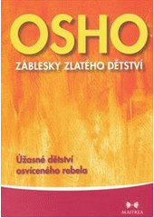 kniha Záblesky zlatého dětství úžasné dětství osvíceného rebela, Maitrea 2012