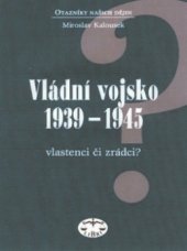 kniha Vládní vojsko 1939-1945 vlastenci či zrádci?, Libri 2002