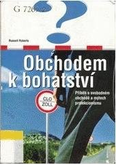 kniha Obchodem k bohatství příběh o svobodném obchodě a mýtech protekcionismu, Liberální institut 2003