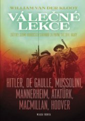 kniha Válečné lekce zážitky sedmi budoucích státníků za první světové války, Mladá fronta 2011