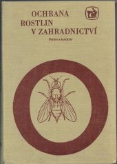 kniha Ochrana rostlin v zahradnictví Učeb. text pro stř. zeměd. techn. školy oboru zahradnictví a pro odb. školy ovocnářsko-zelinářské a vinohradnicko-ovocnářské, SZN 1973