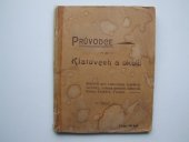 kniha Průvodce po Klatovech a okolí rukověť pro cestovatele a přátele turistiky, vydaná míst. odbor. Klubu českých turistů, nákladem vydavatele 1903