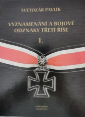 kniha Vyznamenání a bojové odznaky Třetí říše  I., Kozák-Press 2007