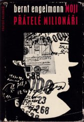 kniha Moji přátelé - milionáři příspěvek k sociologii společnosti blahobytu podle vlastních zážitků, Svoboda 1968