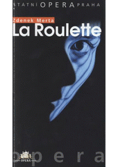 kniha Zdeněk Merta (1951), La roulette opera o dvou dějstvích : světová premiéra 17.3.2005, Státní opera Praha 2005