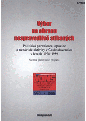 kniha Výbor na obranu nespravedlivě stíhaných politická perzekuce, opozice a nezávislé aktivity v Československu v letech 1978-1989 : sborník grantového projektu, Libri prohibiti 2007