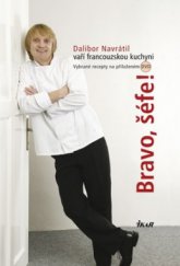 kniha Bravo, šéfe! Dalibor Navrátil vaří francouzskou kuchyni, Ikar 2010