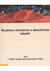 kniha Recyklace stavebních a demoličních odpadů = Recycling of construction and demolition waste, ČVUT 2011
