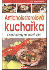 kniha Anticholesterolová kuchařka chutné recepty pro zdravé srdce, Dona 2013