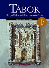 kniha Tábor I. - Od počátku osídlení do roku 1452, Nakladatelství Lidové noviny 2020