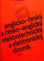 kniha Anglicko-český a česko-anglický elektrotechnický a elektronický slovník = English-Czech and Czech-English Dictionary of Electrical Engineering and Electronics, SNTL 1982