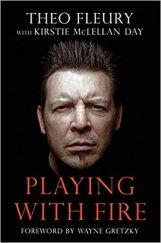 kniha Playing With Fire The Highes Highs and Lowest Lows of Theo Fleury - Foreword by Wayne Gretzky, Triumph Books 2009