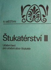 kniha Štukatérství III Učební text pro 3. roč. SOU, obor štukatér, SNTL 1985