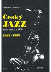 kniha Český jazz mezi tanky a klíči 1968-1989, Torst 2002