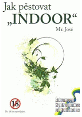 kniha Jak pěstovat "indoor", Jos. Krejčík 2011